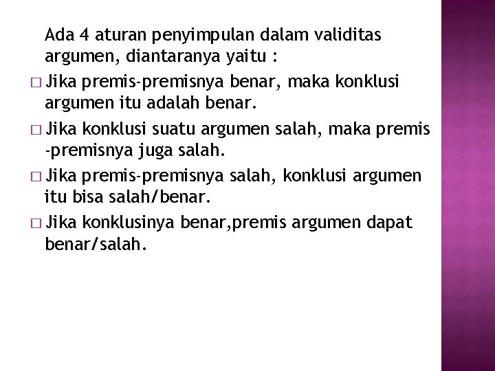 Ada 4 aturan penyimpulan dalam validitas argumen, diantaranya yaitu : � Jika premis-premisnya benar,