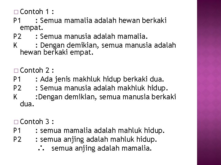 � Contoh 1: P 1 : Semua mamalia adalah hewan berkaki empat. P 2