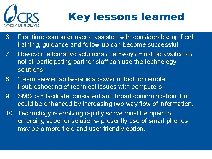 Key lessons learned 6. First time computer users, assisted with considerable up front training,