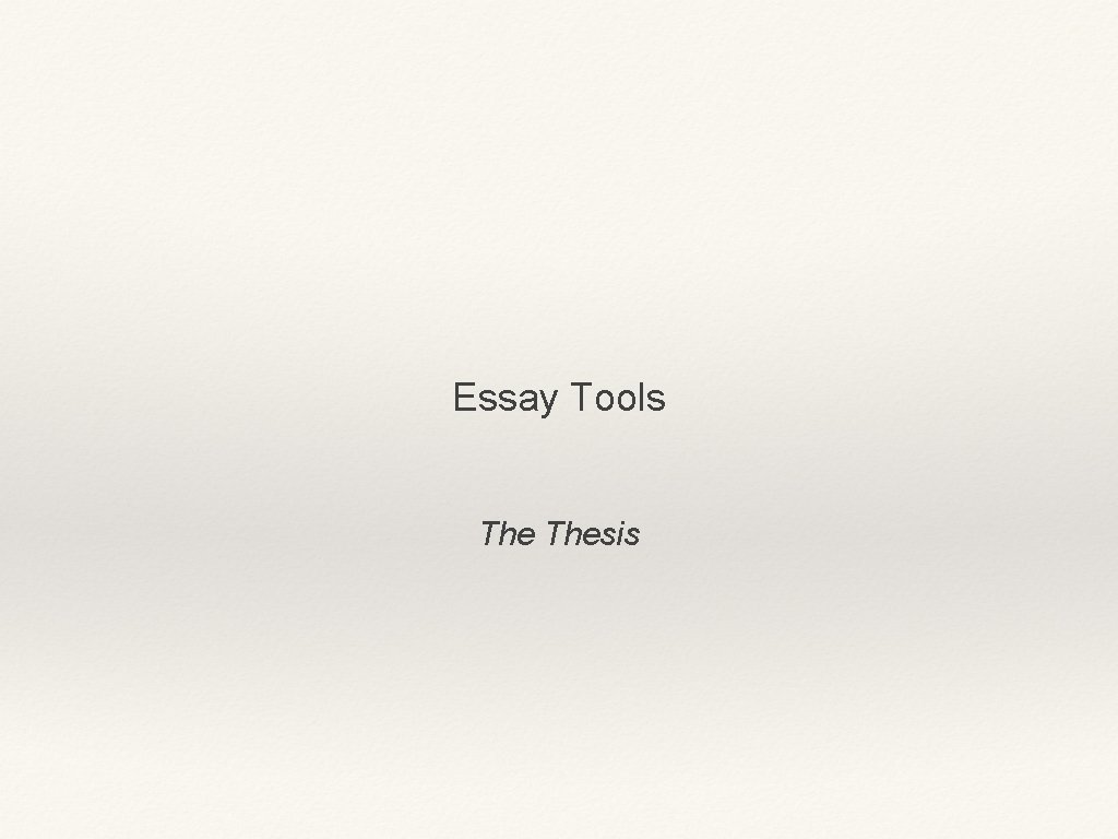 Essay Tools Thesis Essay Tools Thesis