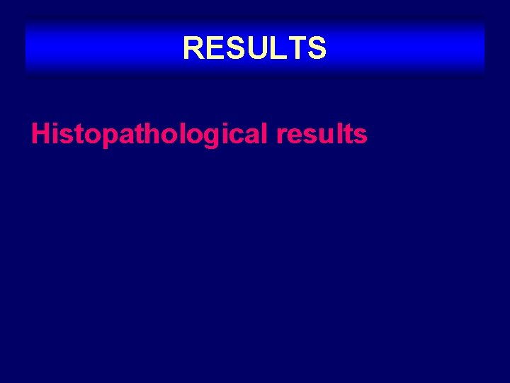 RESULTS Histopathological results 
