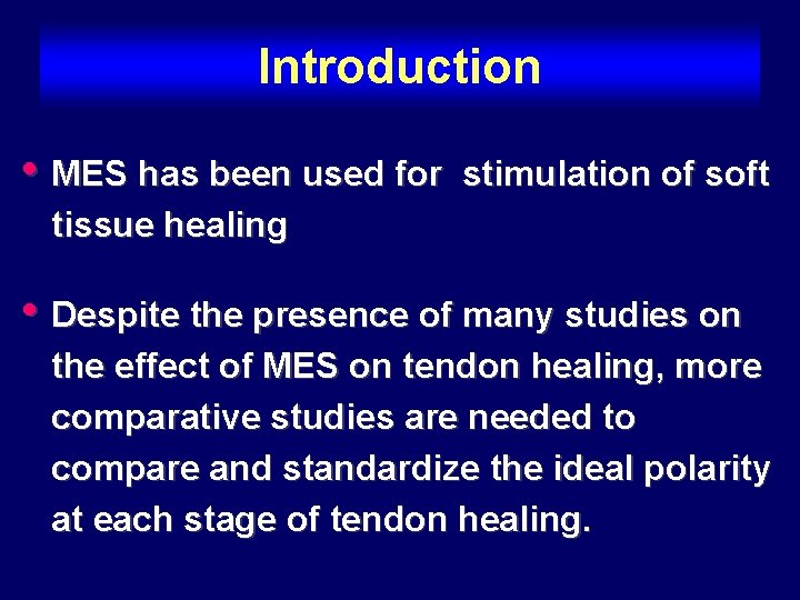 Introduction • MES has been used for stimulation of soft tissue healing • Despite