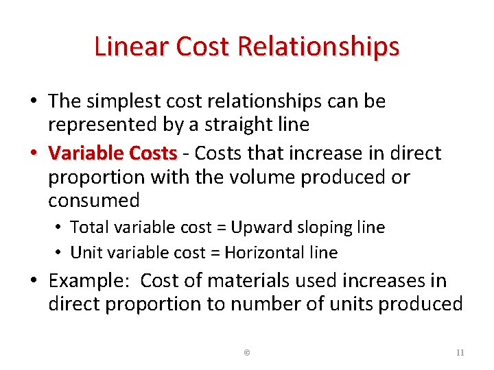Linear Cost Relationships • The simplest cost relationships can be represented by a straight