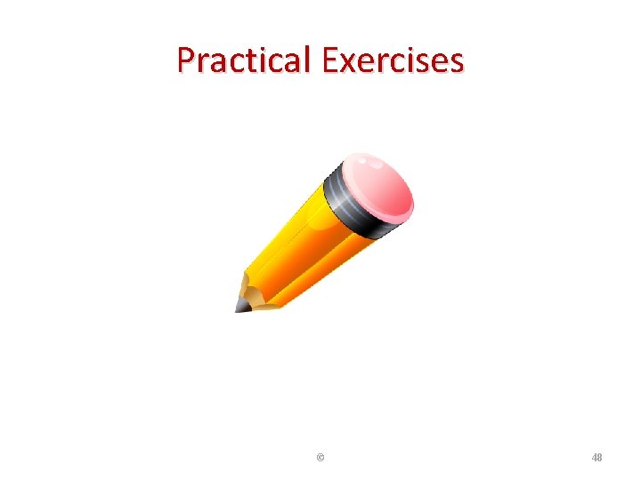 Practical Exercises © 48 