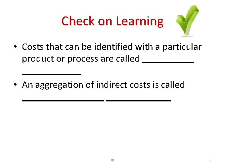 Check on Learning • Costs that can be identified with a particular product or