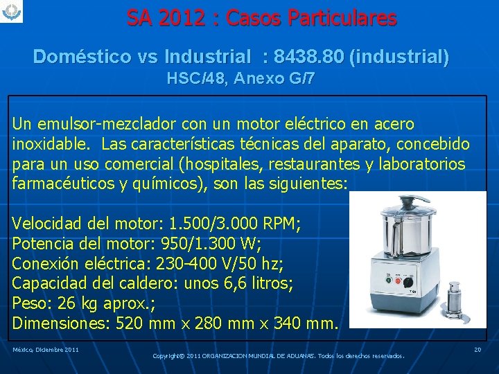 SA 2012 : Casos Particulares Doméstico vs Industrial : 8438. 80 (industrial) HSC/48, Anexo