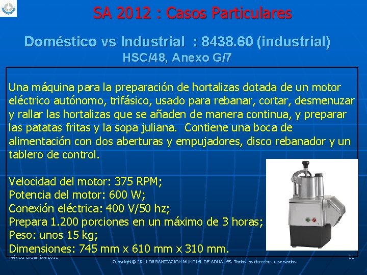 SA 2012 : Casos Particulares Doméstico vs Industrial : 8438. 60 (industrial) HSC/48, Anexo