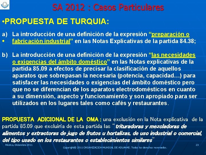 SA 2012 : Casos Particulares • PROPUESTA DE TURQUIA: a) La introducción de una