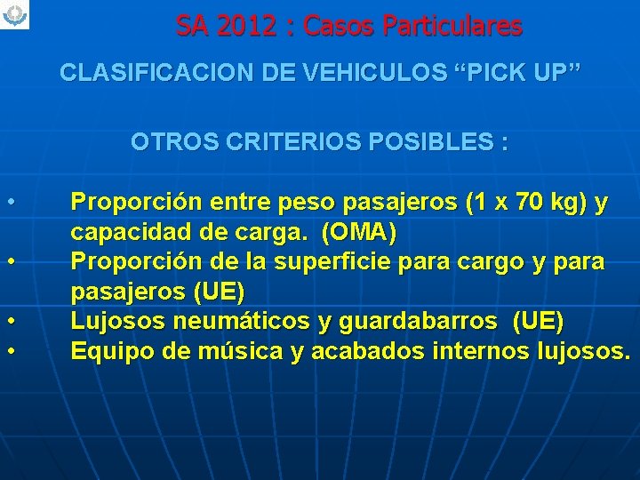 SA 2012 : Casos Particulares CLASIFICACION DE VEHICULOS “PICK UP” OTROS CRITERIOS POSIBLES :