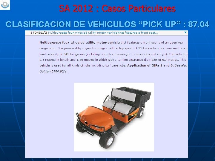 SA 2012 : Casos Particulares CLASIFICACION DE VEHICULOS “PICK UP” : 87. 04 