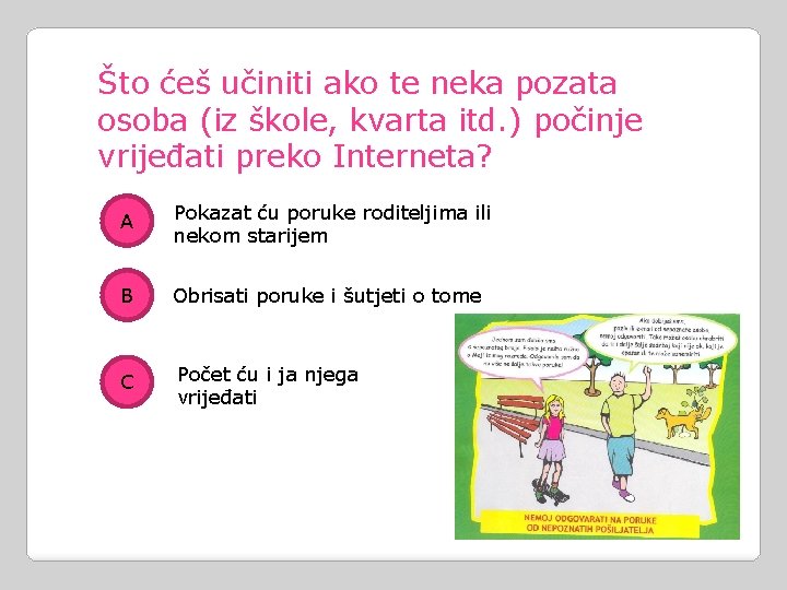 Što ćeš učiniti ako te neka pozata osoba (iz škole, kvarta itd. ) počinje