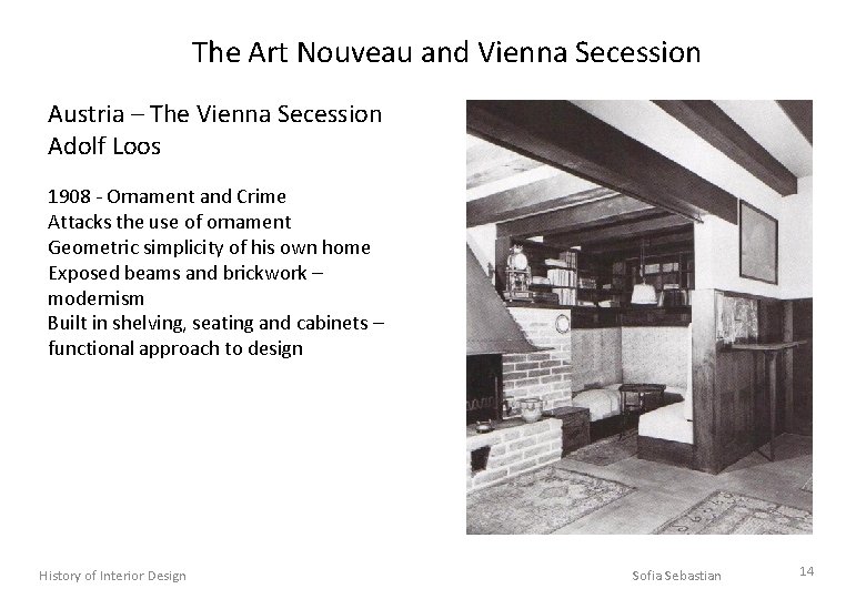 The Art Nouveau and Vienna Secession Austria – The Vienna Secession Adolf Loos 1908