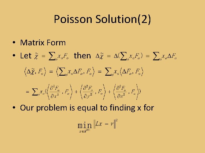 Poisson Solution(2) • Matrix Form • Let then • Our problem is equal to