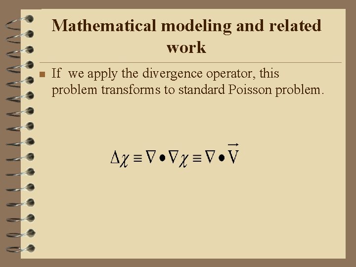 Mathematical modeling and related work n If we apply the divergence operator, this problem
