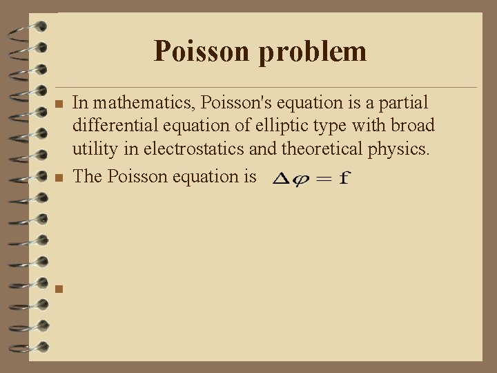 Poisson problem n n n In mathematics, Poisson's equation is a partial differential equation