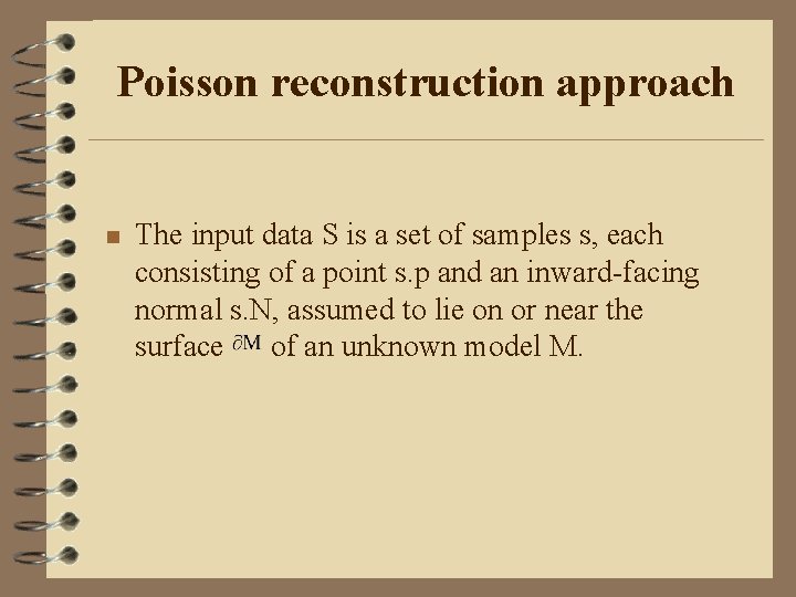 Poisson reconstruction approach n The input data S is a set of samples s,