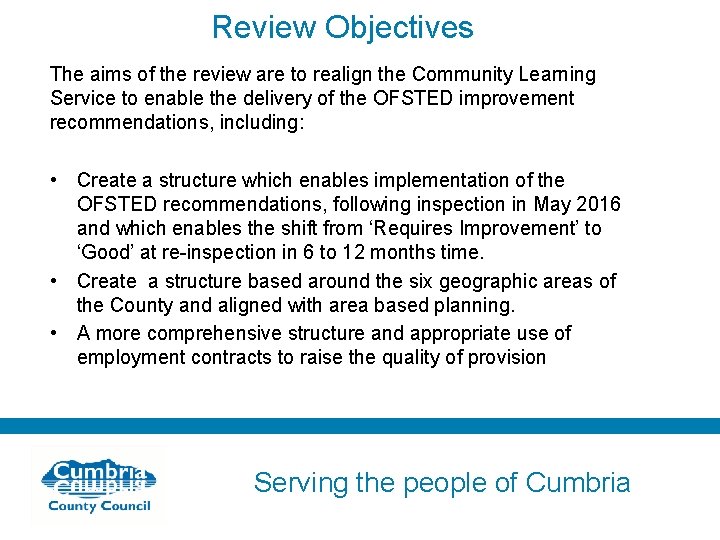 Review Objectives The aims of the review are to realign the Community Learning Service