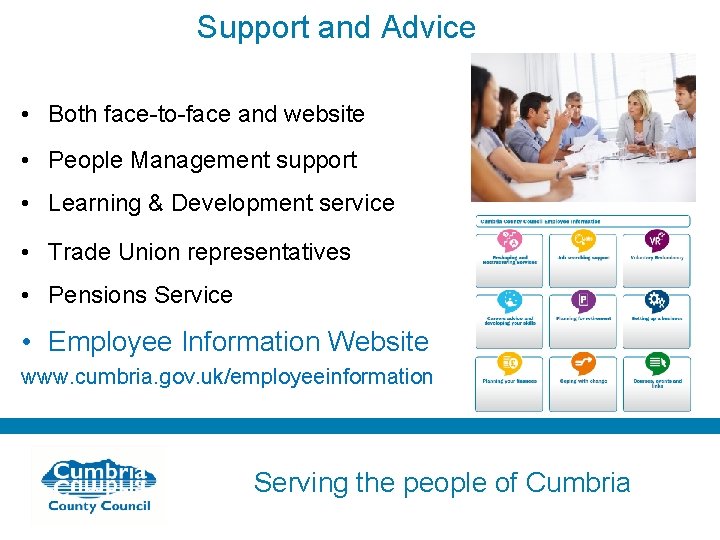 Support and Advice • Both face-to-face and website • People Management support • Learning