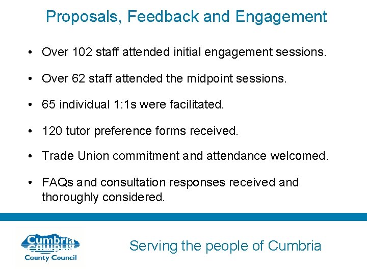 Proposals, Feedback and Engagement • Over 102 staff attended initial engagement sessions. • Over