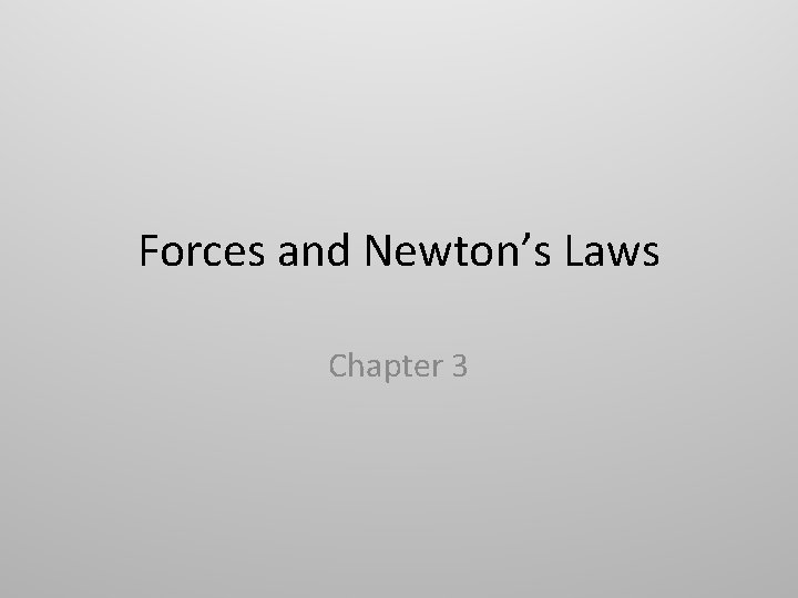 Forces and Newton’s Laws Chapter 3 