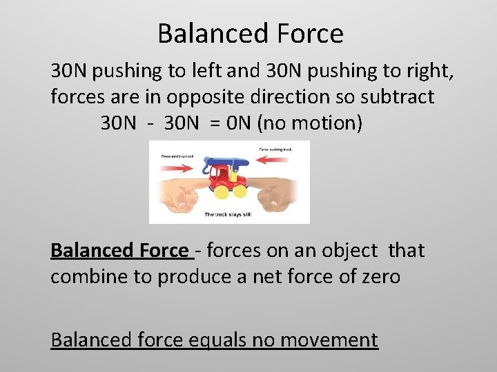Balanced Force 30 N pushing to left and 30 N pushing to right, forces