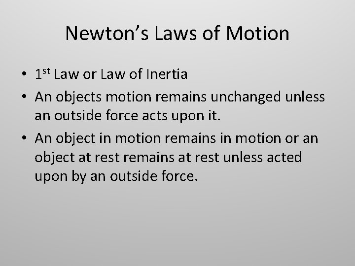 Newton’s Laws of Motion • 1 st Law or Law of Inertia • An