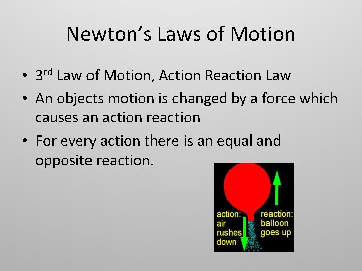 Newton’s Laws of Motion • 3 rd Law of Motion, Action Reaction Law •