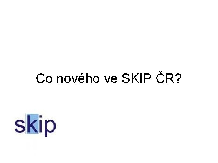 Co nového ve SKIP ČR? 