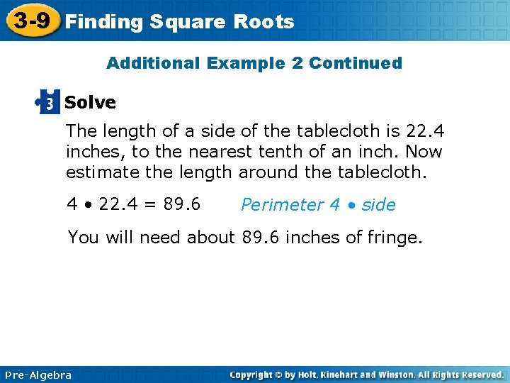 3 -9 Finding Square Roots Additional Example 2 Continued Solve The length of a