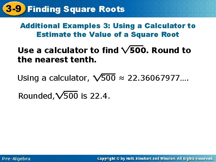 3 -9 Finding Square Roots Additional Examples 3: Using a Calculator to Estimate the