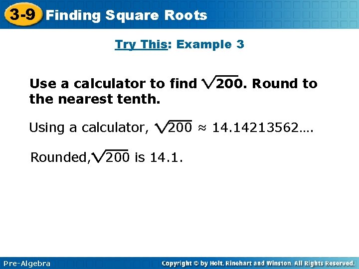 3 -9 Finding Square Roots Try This: Example 3 Use a calculator to find