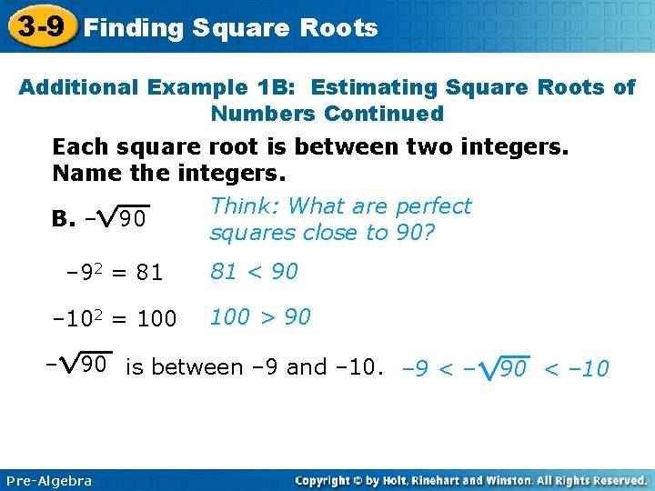 3 -9 Finding Square Roots Additional Example 1 B: Estimating Square Roots of Numbers