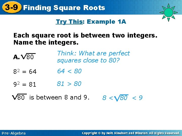 3 -9 Finding Square Roots Try This: Example 1 A Each square root is