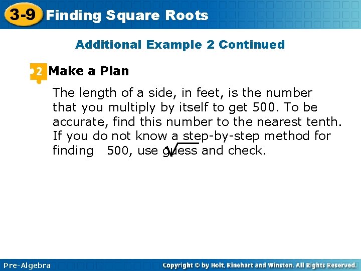 3 -9 Finding Square Roots Additional Example 2 Continued Make a Plan The length