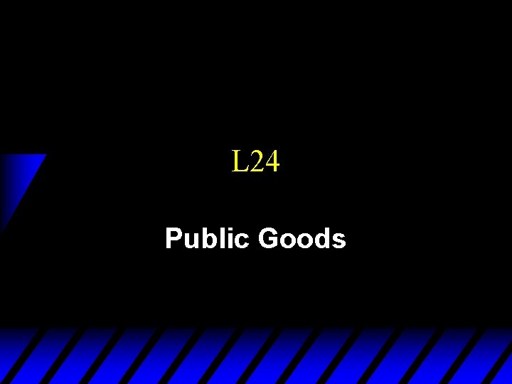 L 24 Public Goods 