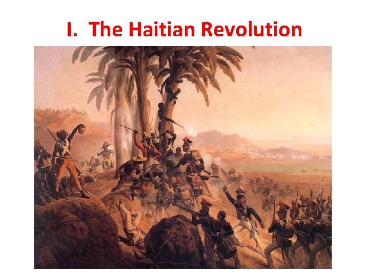 I. The Haitian Revolution 