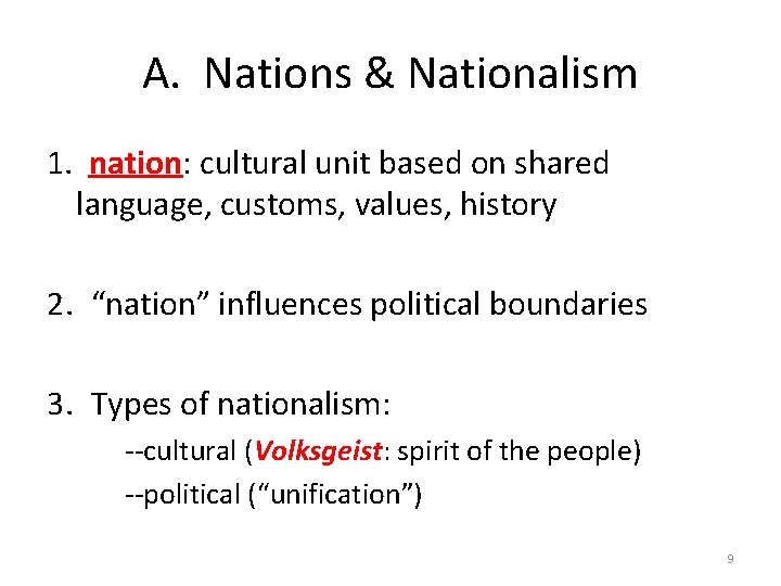 A. Nations & Nationalism 1. nation: cultural unit based on shared language, customs, values,