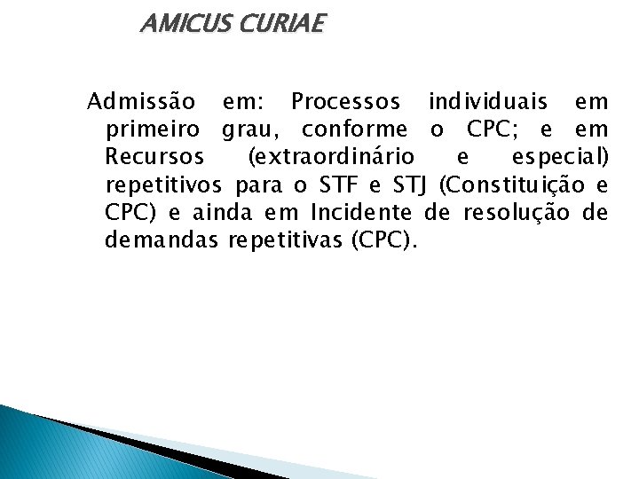 AMICUS CURIAE Admissão em: Processos individuais em primeiro grau, conforme o CPC; e em
