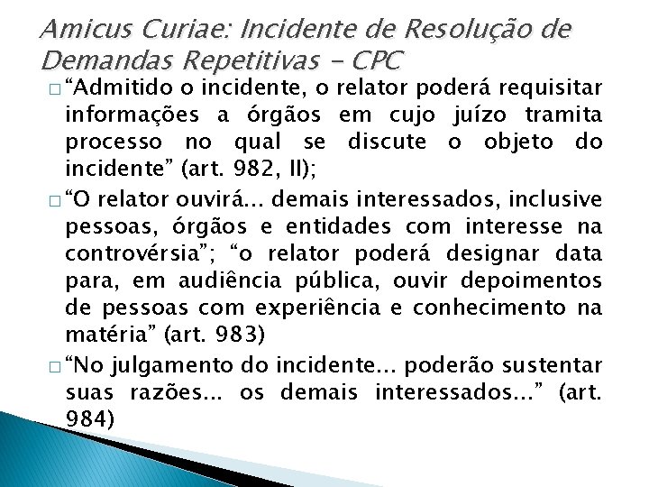 Amicus Curiae: Incidente de Resolução de Demandas Repetitivas - CPC � “Admitido o incidente,