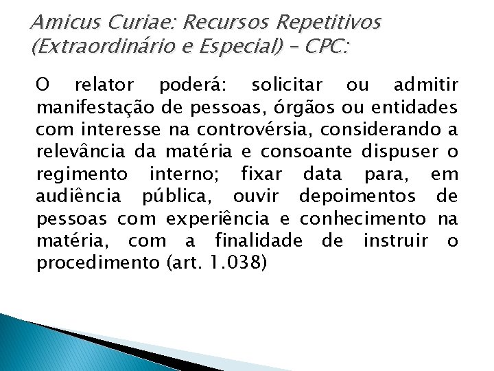 Amicus Curiae: Recursos Repetitivos (Extraordinário e Especial) – CPC: O relator poderá: solicitar ou