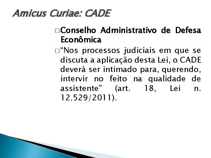 Amicus Curiae: CADE � Conselho Administrativo de Defesa Econômica � “Nos processos judiciais em