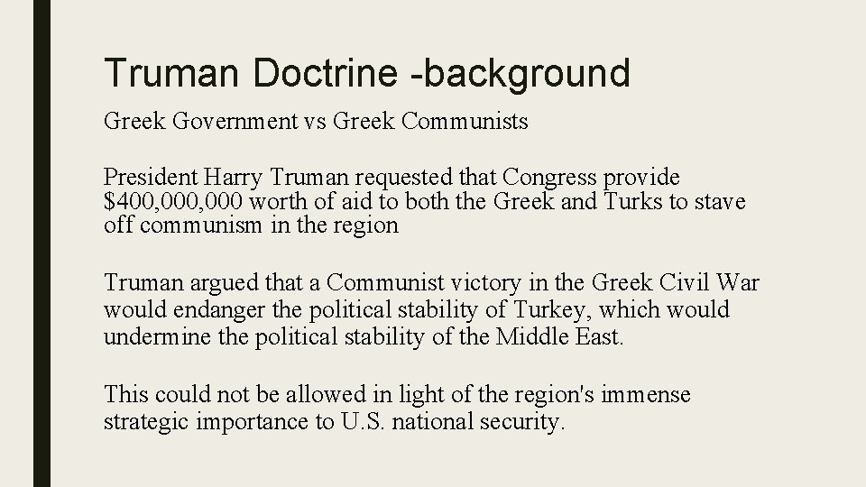 Truman Doctrine -background Greek Government vs Greek Communists President Harry Truman requested that Congress