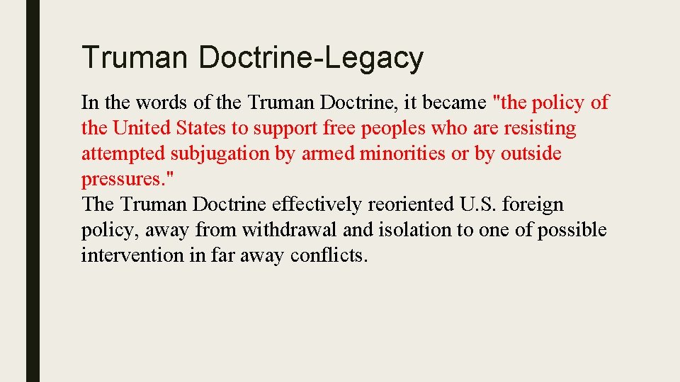 Truman Doctrine-Legacy In the words of the Truman Doctrine, it became "the policy of