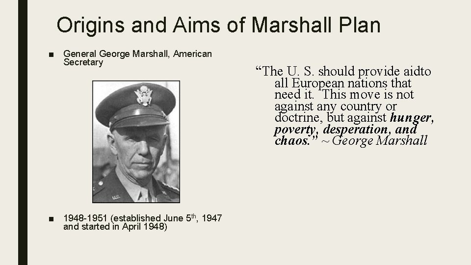Origins and Aims of Marshall Plan ■ General George Marshall, American Secretary “The U.