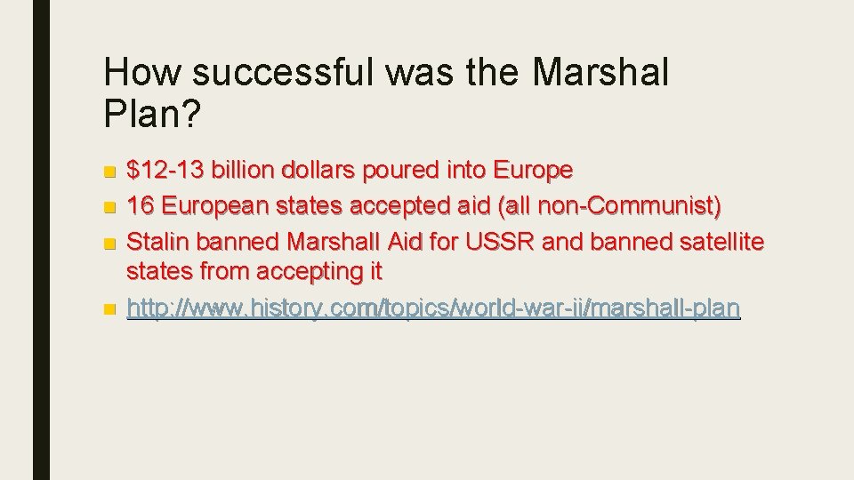 How successful was the Marshal Plan? n n $12 -13 billion dollars poured into