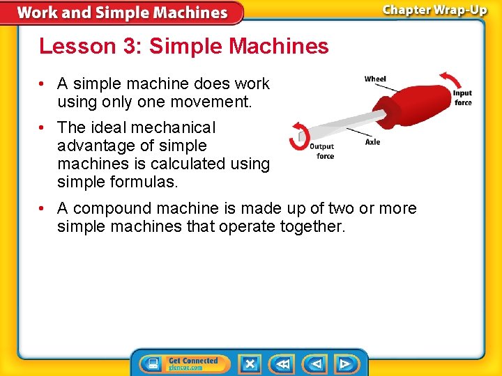 Lesson 3: Simple Machines • A simple machine does work using only one movement.