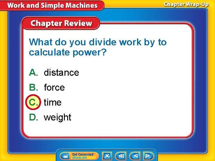 What do you divide work by to calculate power? A. distance B. force C.