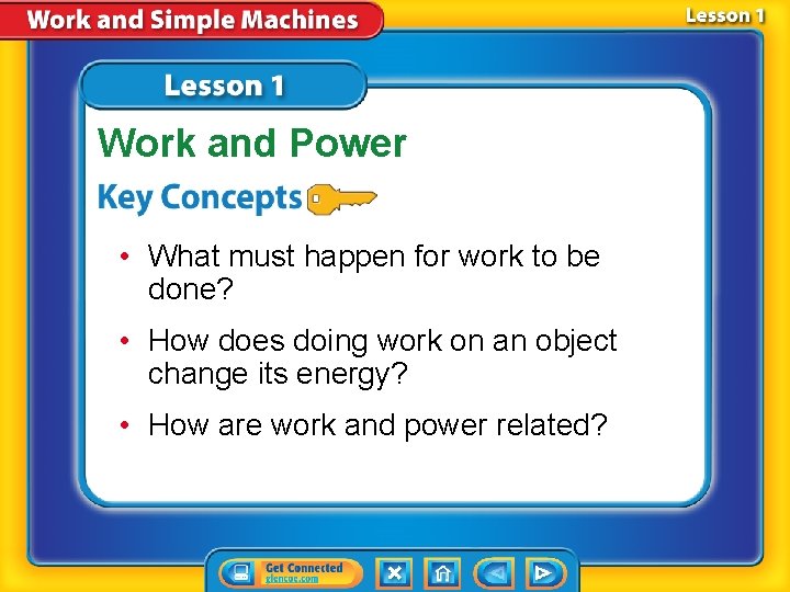 Work and Power • What must happen for work to be done? • How