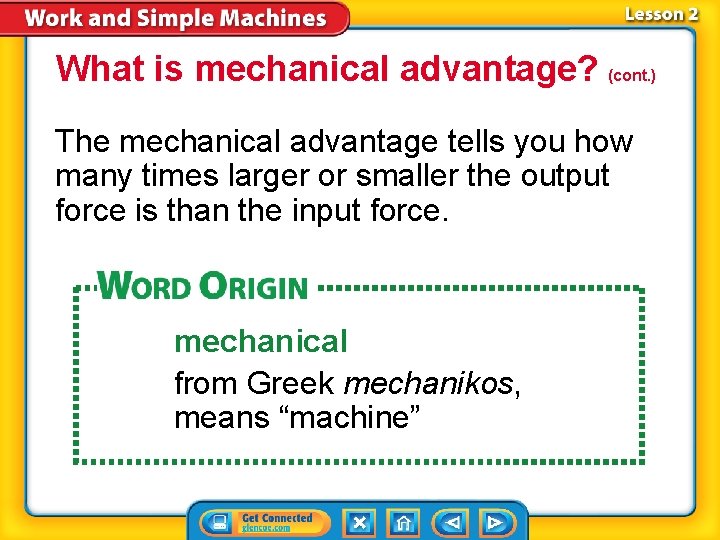 What is mechanical advantage? (cont. ) The mechanical advantage tells you how many times