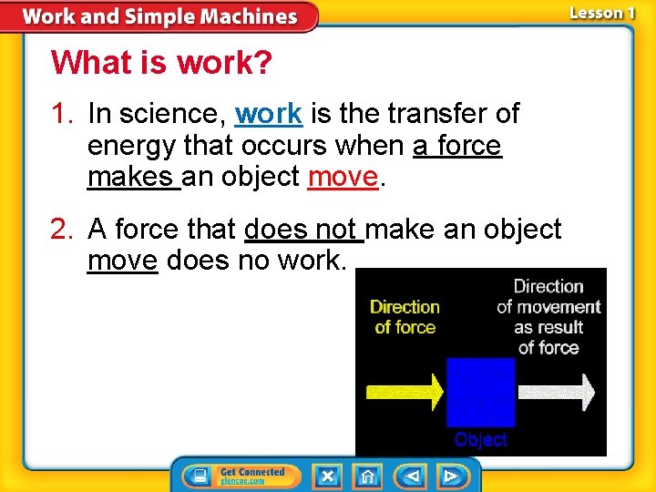 What is work? 1. In science, work is the transfer of energy that occurs